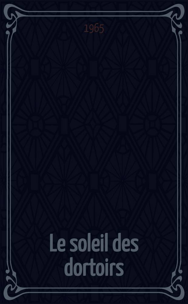 Le soleil des dortoirs : Roman