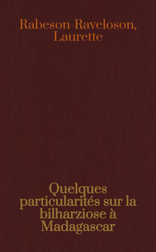 Quelques particularités sur la bilharziose à Madagascar : Thèse ..