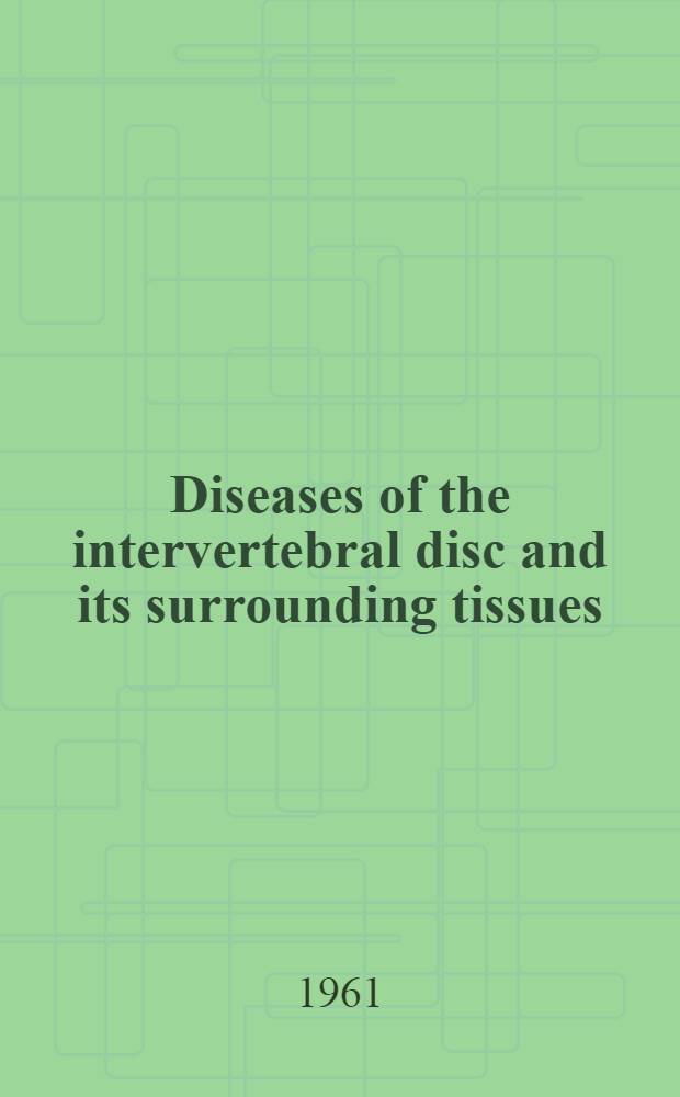 Diseases of the intervertebral disc and its surrounding tissues