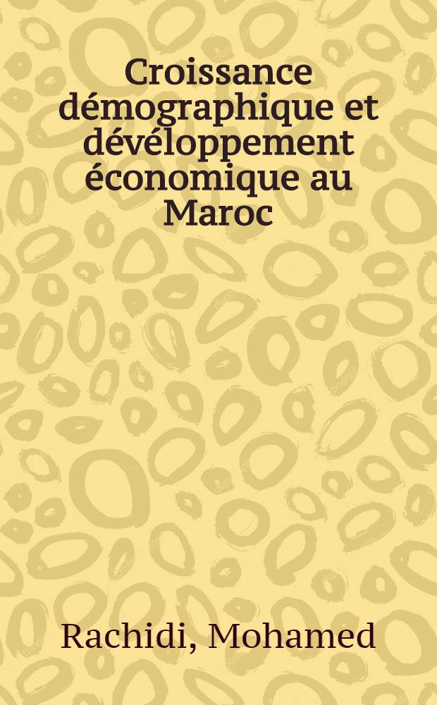 Croissance d&eacute;mographique et d&eacute;v&eacute;loppement &eacute;conomique au Maroc : Th&egrave;se