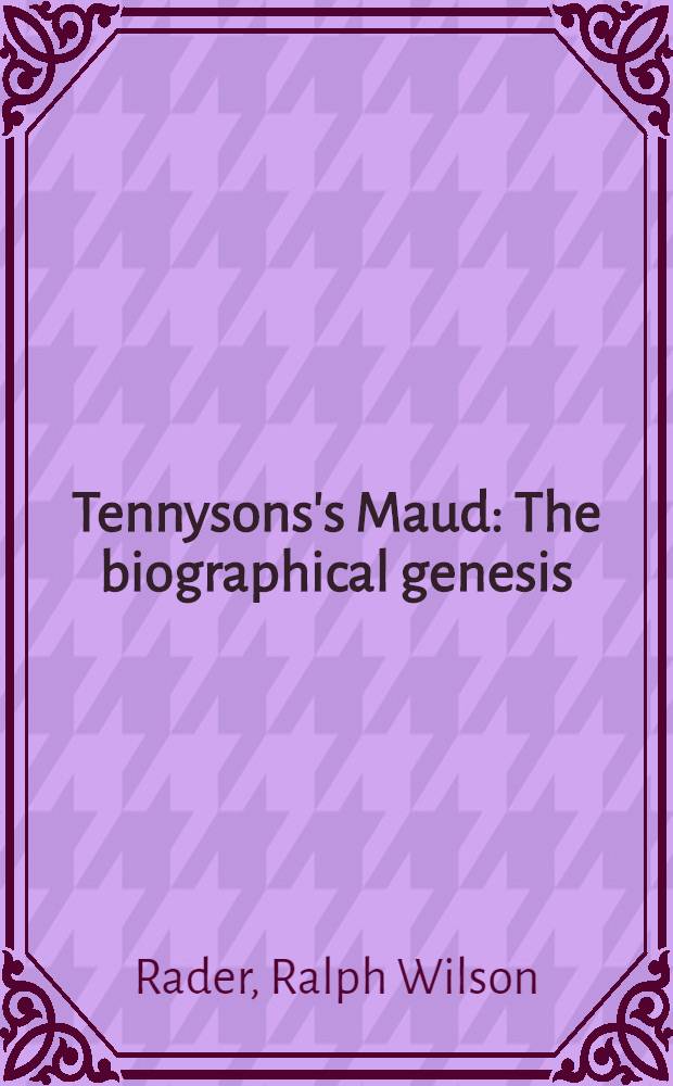 Tennysons's Maud : The biographical genesis