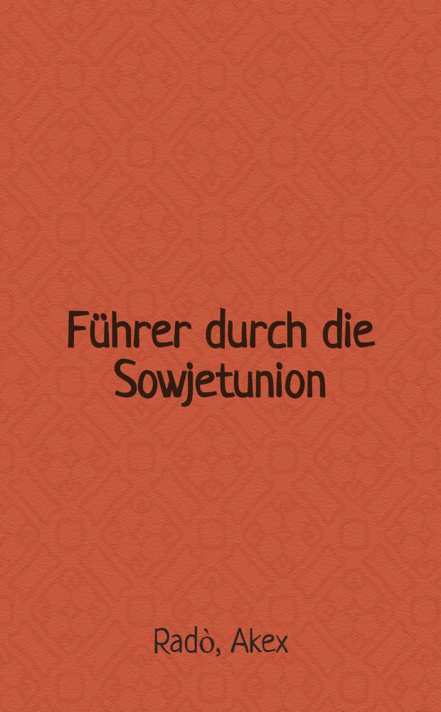 Führer durch die Sowjetunion : Gesamtausgabe