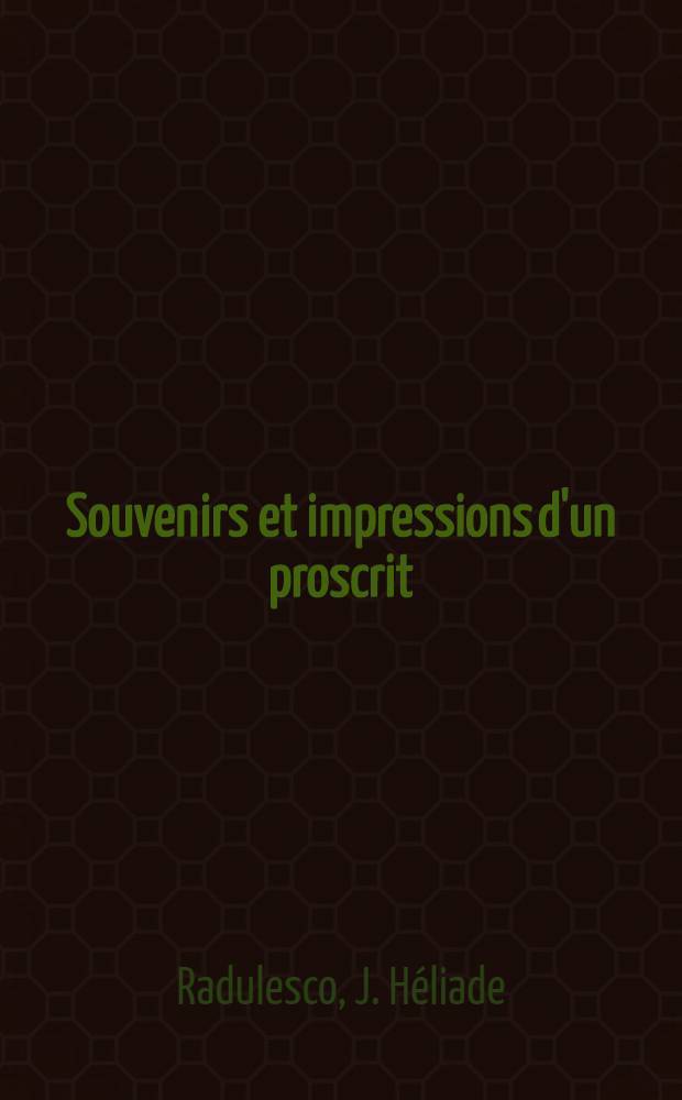 Souvenirs et impressions d'un proscrit