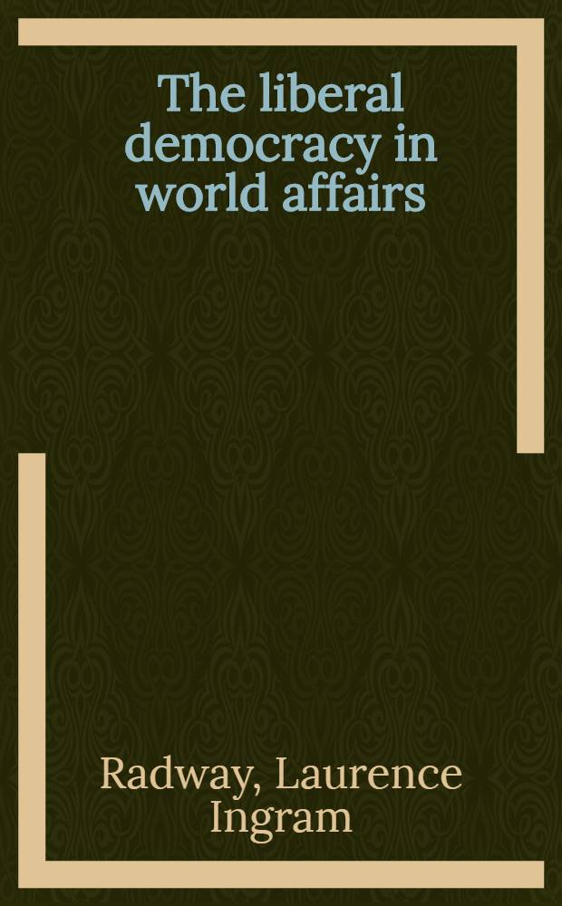 The liberal democracy in world affairs : Foreign policy and national defense