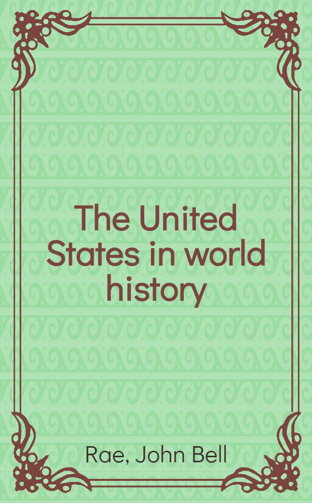 The United States in world history : From its beginnings to world leadership
