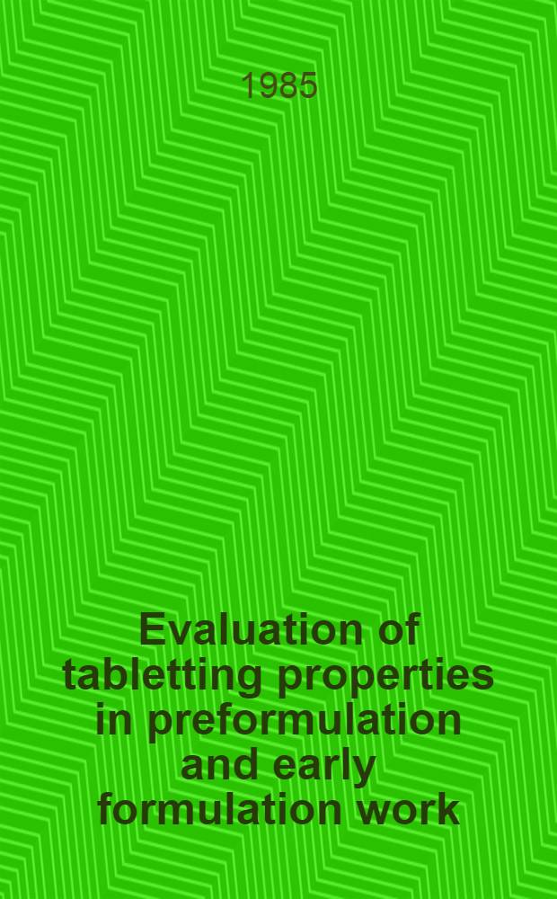 Evaluation of tabletting properties in preformulation and early formulation work