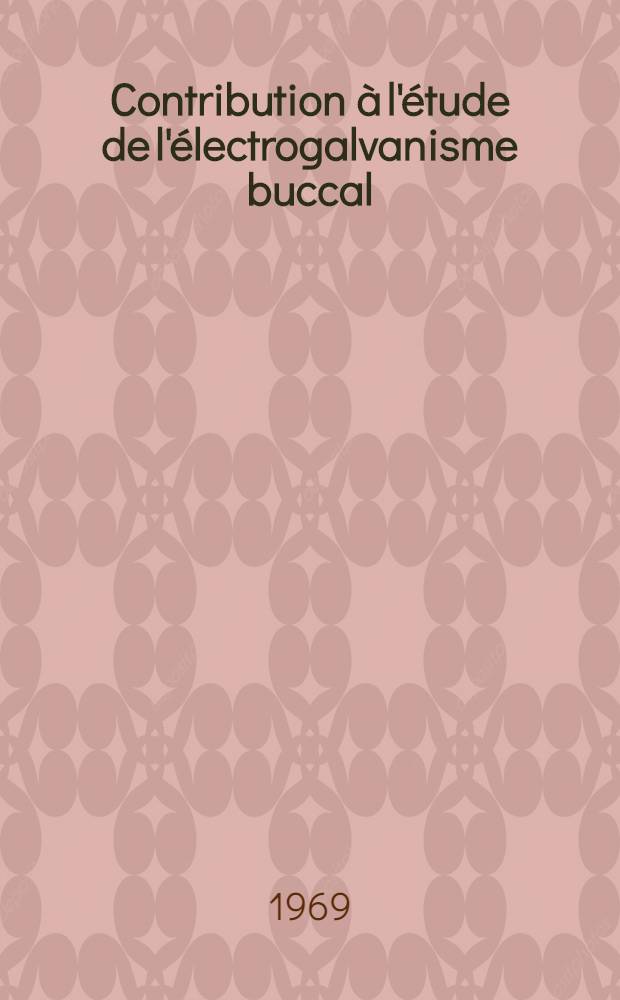 Contribution à l'étude de l'électrogalvanisme buccal : Thèse ..