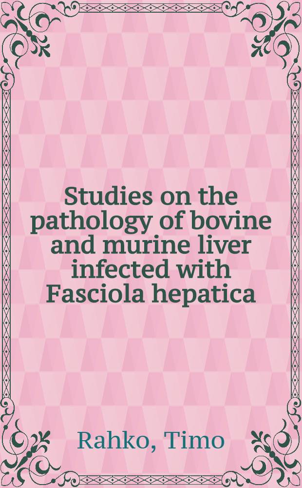 Studies on the pathology of bovine and murine liver infected with Fasciola hepatica : With reference to the mast cell and globule leucocyte