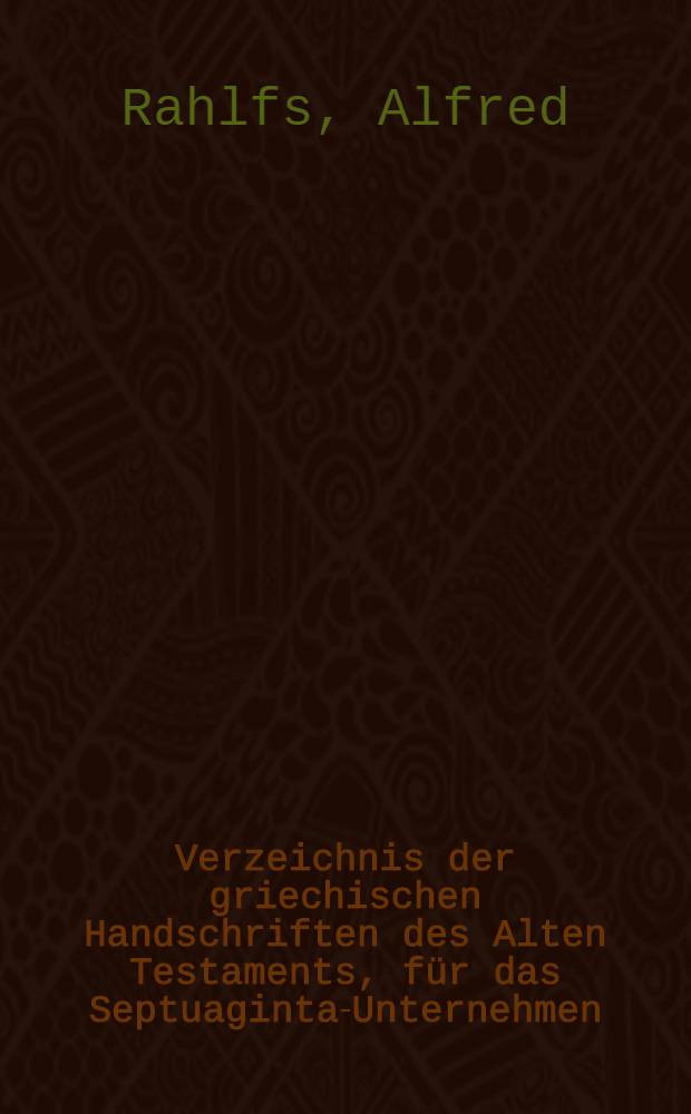 Verzeichnis der griechischen Handschriften des Alten Testaments, für das Septuaginta-Unternehmen