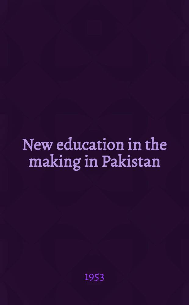 New education in the making in Pakistan : Its ideology and basic problems