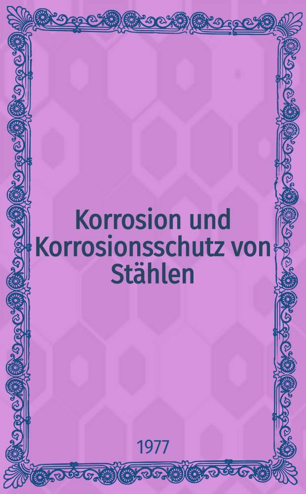 Korrosion und Korrosionsschutz von St&auml;hlen
