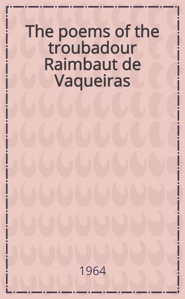 The poems of the troubadour Raimbaut de Vaqueiras