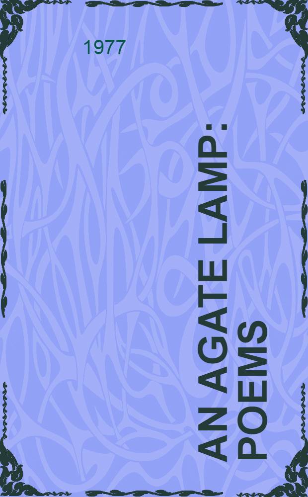 An agate lamp : Poems