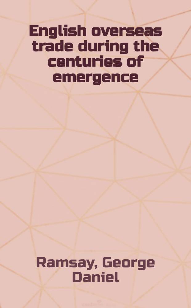 English overseas trade during the centuries of emergence : Studies in some modern origins of the English-speaking world