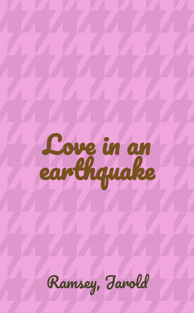 Love in an earthquake : Poems