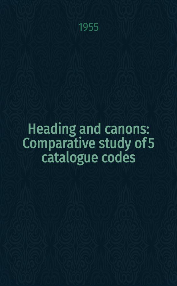 Heading and canons : Comparative study of 5 catalogue codes