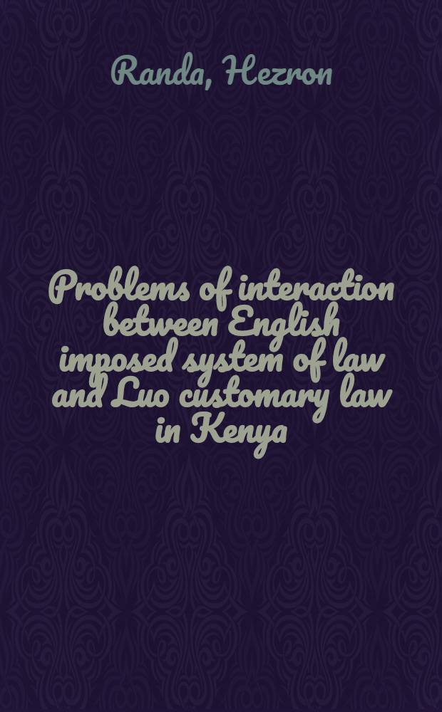Problems of interaction between English imposed system of law and Luo customary law in Kenya
