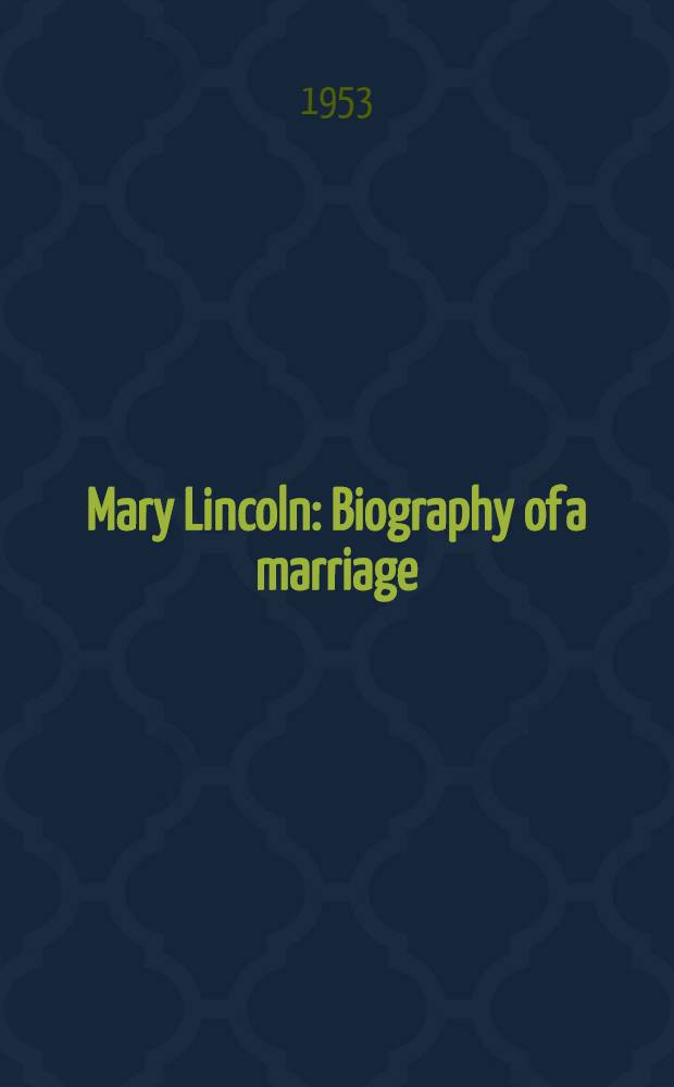 Mary Lincoln : Biography of a marriage