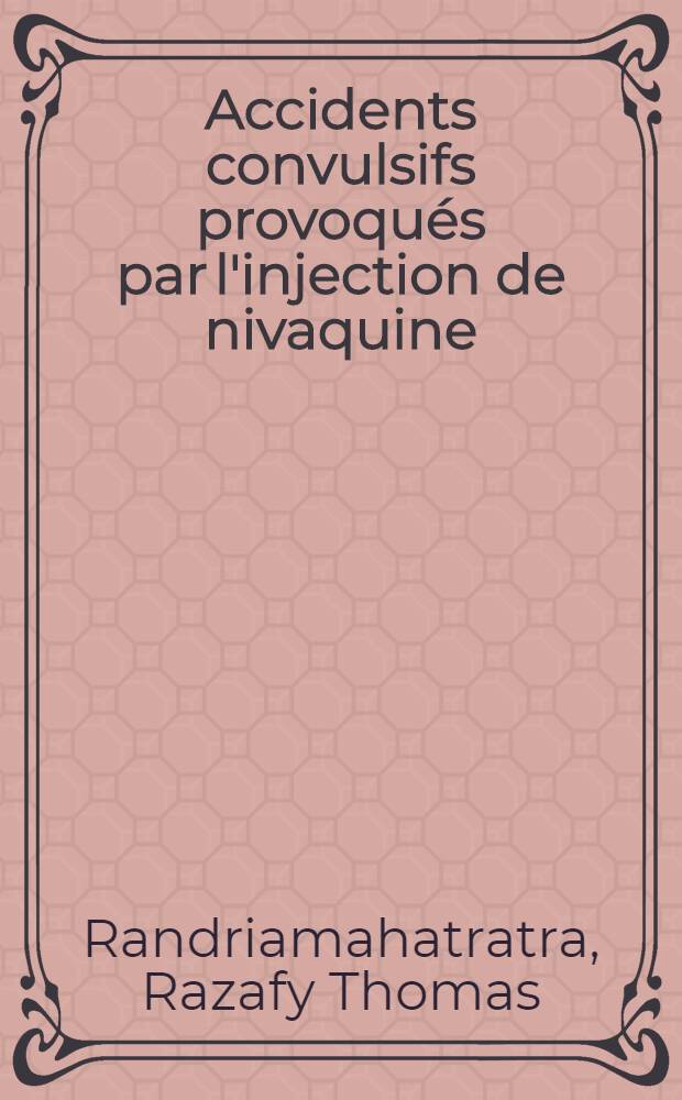 Accidents convulsifs provoqués par l'injection de nivaquine : Thèse ..