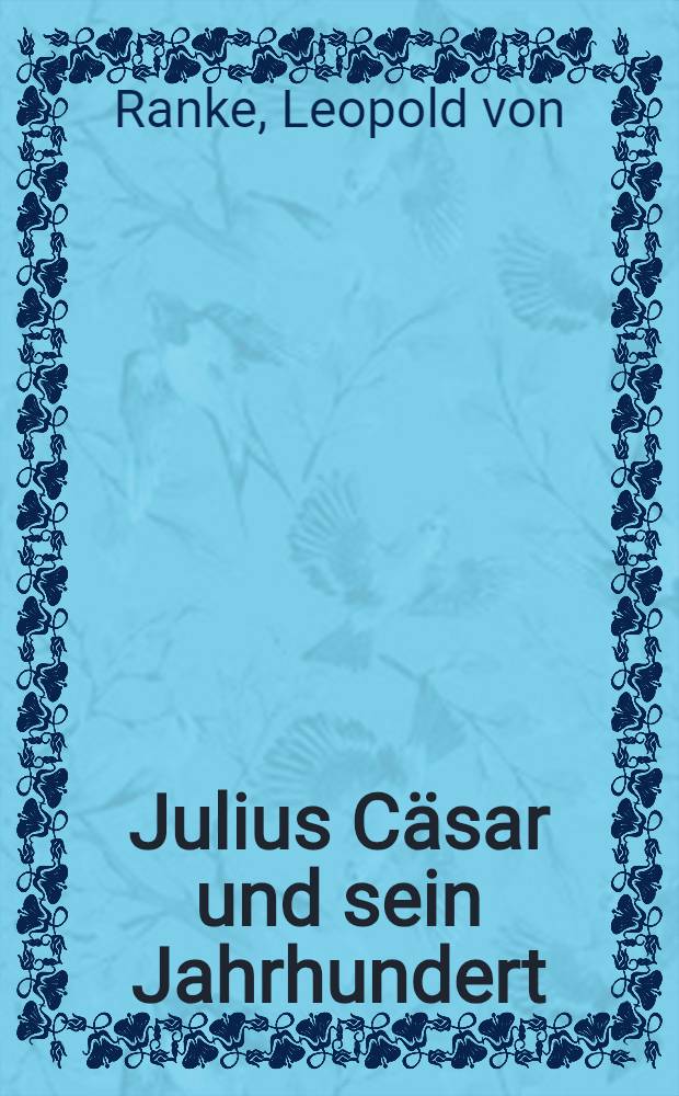 Julius Cäsar und sein Jahrhundert
