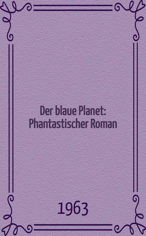 Der blaue Planet : Phantastischer Roman