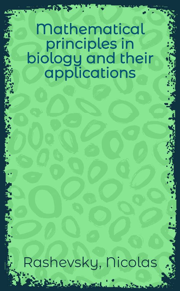 Mathematical principles in biology and their applications