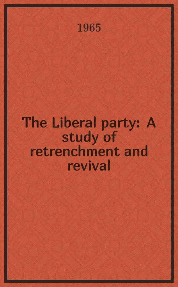 The Liberal party : A study of retrenchment and revival