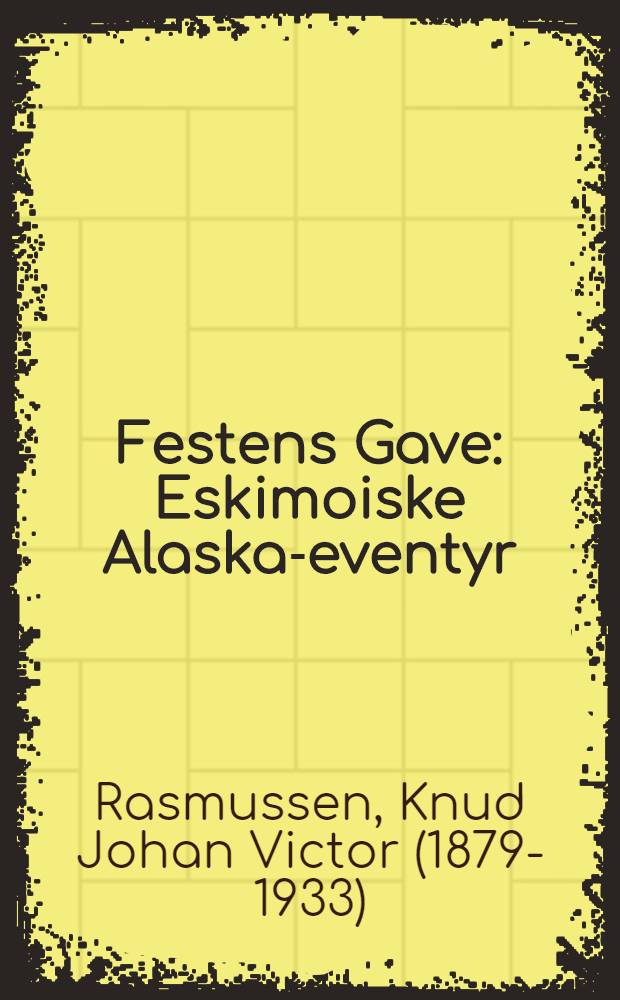 Festens Gave : Eskimoiske Alaska-eventyr