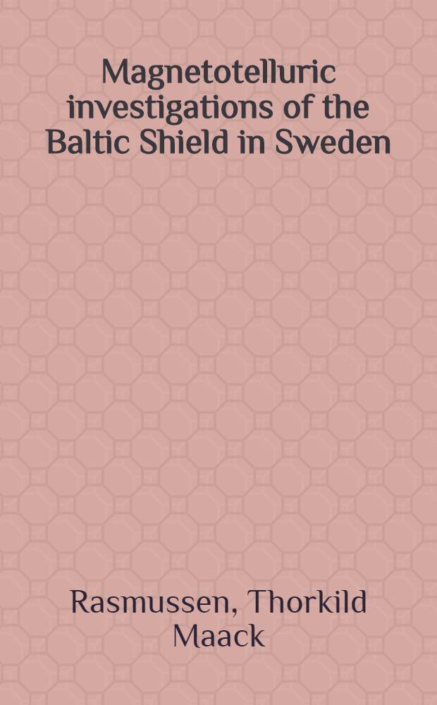 Magnetotelluric investigations of the Baltic Shield in Sweden : Techn. a. geophysical implications : Diss.