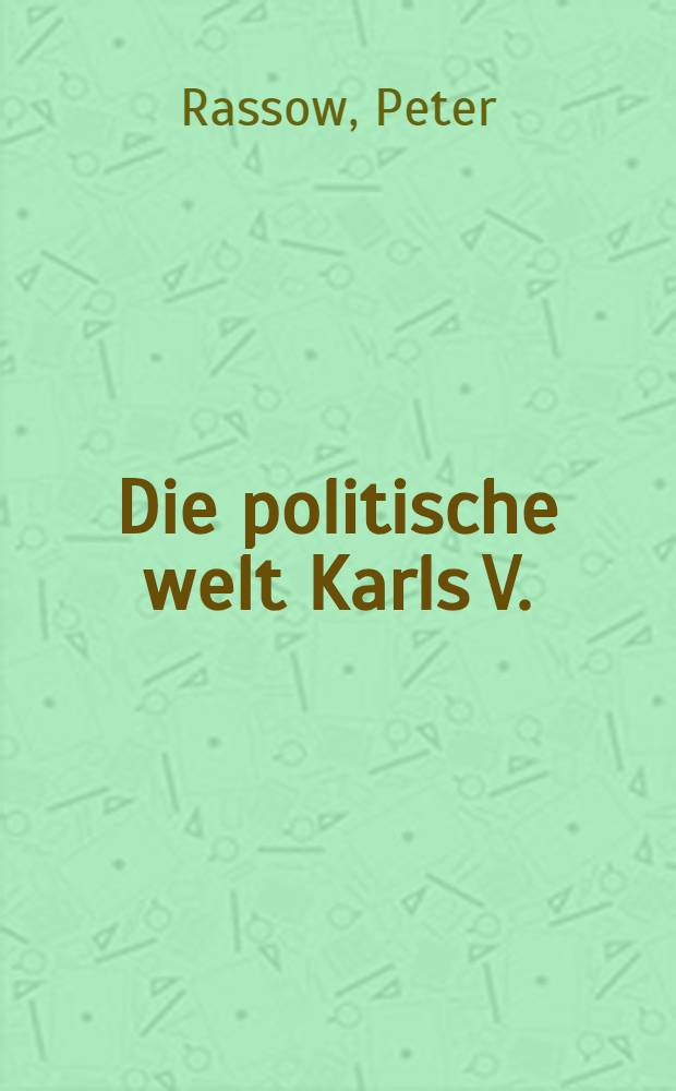 Die politische welt Karls V.