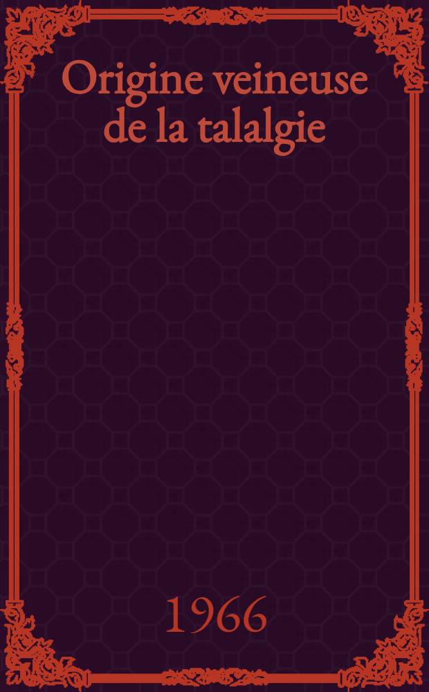Origine veineuse de la talalgie : Traitement par forage : Thèse ..