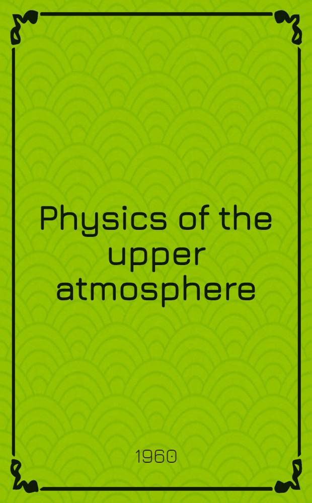 Physics of the upper atmosphere