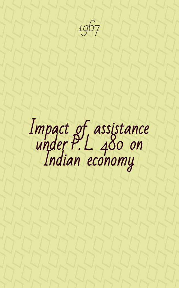 Impact of assistance under P. L. 480 on Indian economy