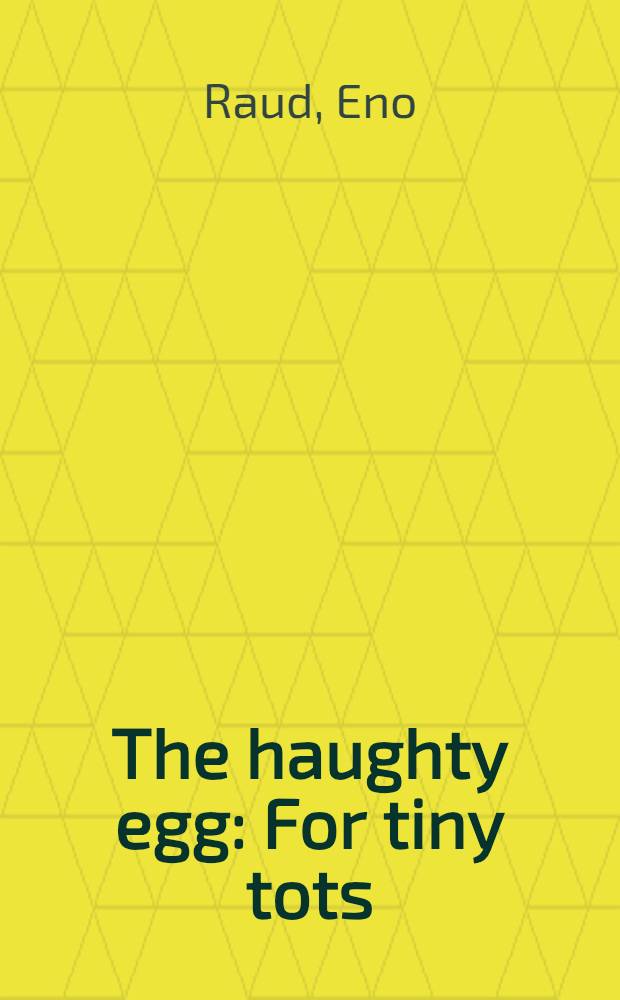 The haughty egg : For tiny tots