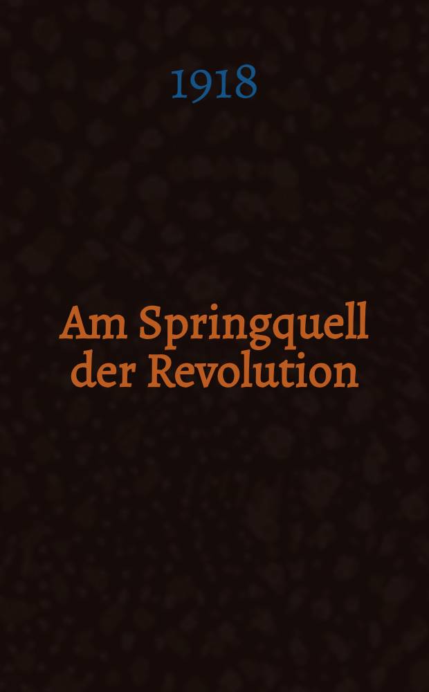 Am Springquell der Revolution : Die Kieler Matrosenerhebung