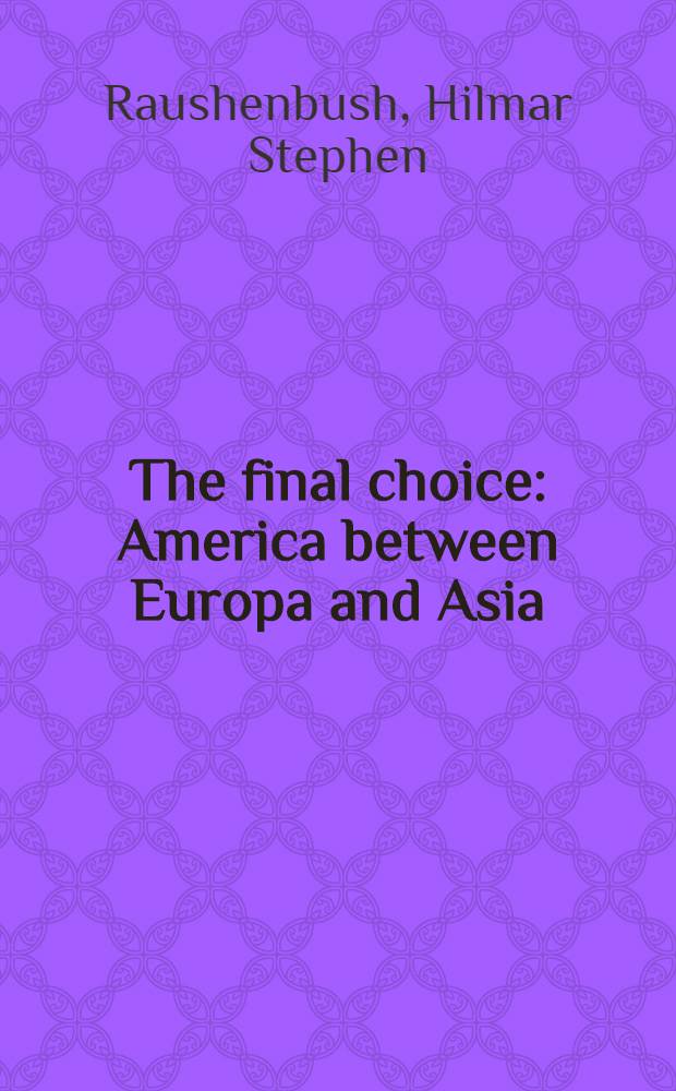 The final choice : America between Europa and Asia