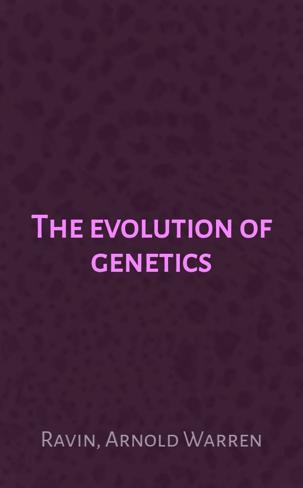 The evolution of genetics