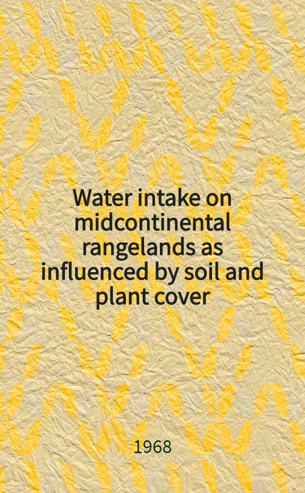 Water intake on midcontinental rangelands as influenced by soil and plant cover