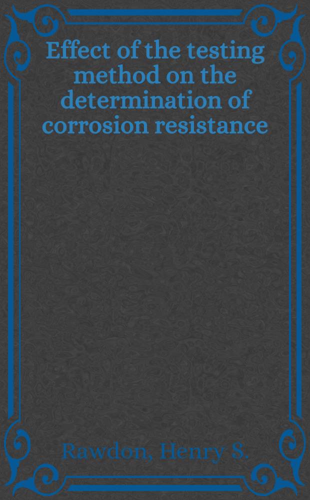 Effect of the testing method on the determination of corrosion resistance