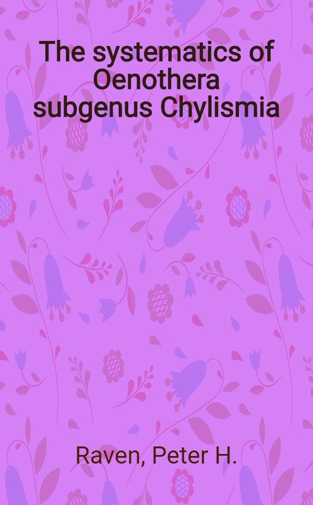 The systematics of Oenothera subgenus Chylismia