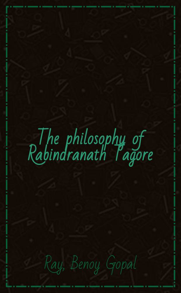 The philosophy of Rabindranath Tagore