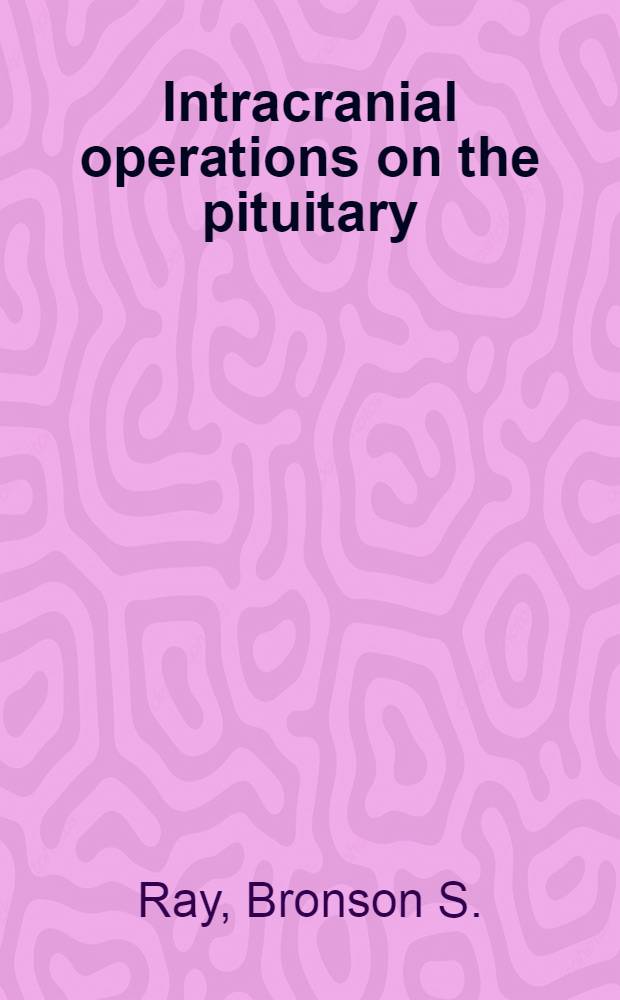 Intracranial operations on the pituitary