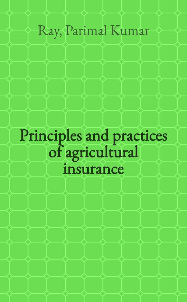 Principles and practices of agricultural insurance