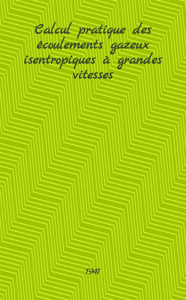Calcul pratique des écoulements gazeux isentropiques à grandes vitesses