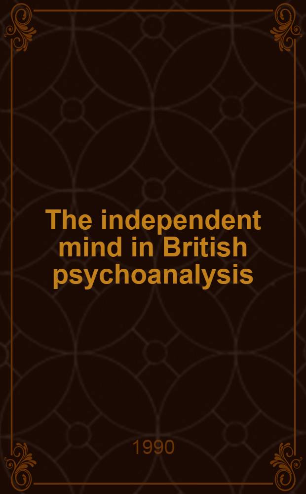 The independent mind in British psychoanalysis