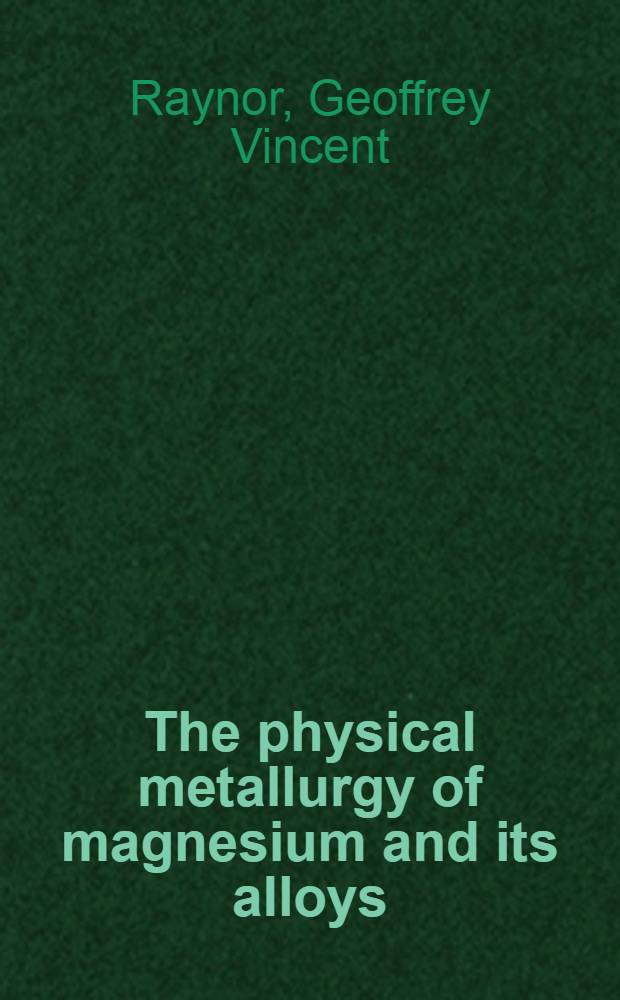 The physical metallurgy of magnesium and its alloys