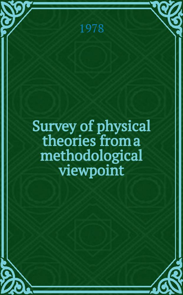 Survey of physical theories from a methodological viewpoint = De theoriis physicis methodologicae tractatis