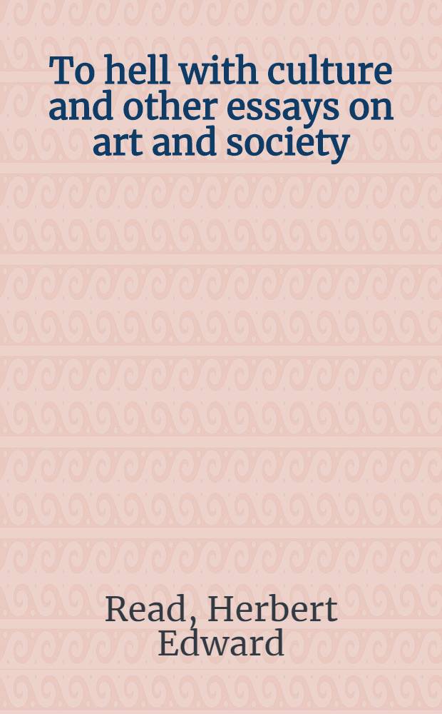 To hell with culture and other essays on art and society