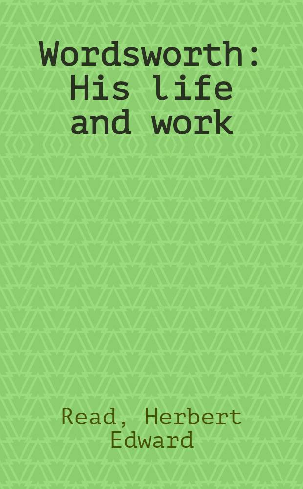 Wordsworth : His life and work
