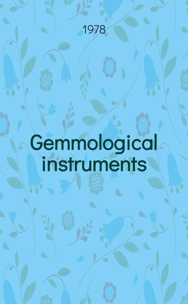 Gemmological instruments : Their use and principles of operation